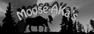 MOOSE-AKA'S