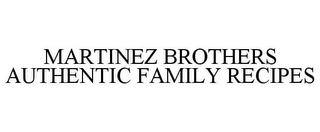 MARTINEZ BROTHERS AUTHENTIC FAMILY RECIPES