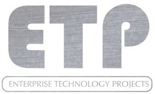 ETP ENTERPRISE TECHNOLOGY PROJECTS