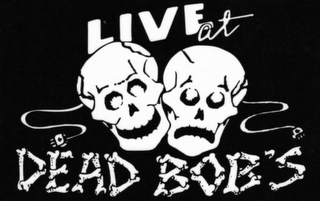 LIVE AT DEAD BOB'S