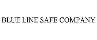 BLUE LINE SAFE COMPANY