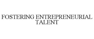 FOSTERING ENTREPRENEURIAL TALENT