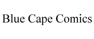 BLUE CAPE COMICS