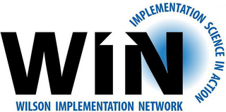 WIN IMPLEMENTATION SCIENCE IN ACTION WILSON IMPLEMENTATION NETWORK