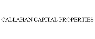 CALLAHAN CAPITAL PROPERTIES