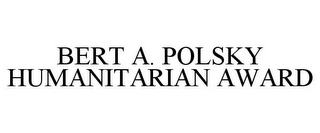 BERT A. POLSKY HUMANITARIAN AWARD