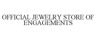 OFFICIAL JEWELRY STORE OF ENGAGEMENTS