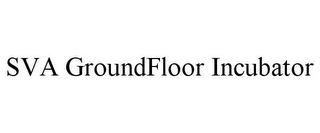 SVA GROUNDFLOOR INCUBATOR