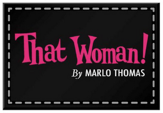 THAT WOMAN! BY MARLO THOMAS