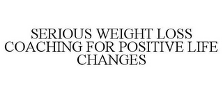 SERIOUS WEIGHT LOSS COACHING FOR POSITIVE LIFE CHANGES