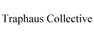 TRAPHAUS COLLECTIVE