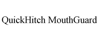 QUICKHITCH MOUTHGUARD