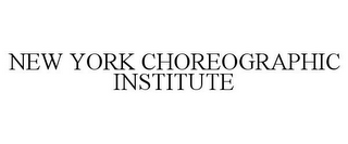 NEW YORK CHOREOGRAPHIC INSTITUTE