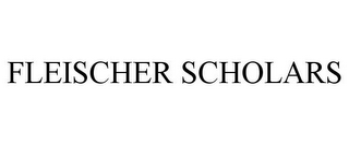 FLEISCHER SCHOLARS