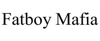 FATBOY MAFIA