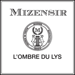 MIZENSIR M CREATEUR DE PARFUM MIZENSIR MANUFACTURA MCMXCIX GENEVE L'OMBRE DU LYS