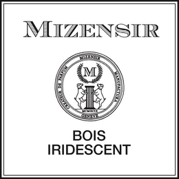 MIZENSIR M CREATEUR DE PARFUM MIZENSIR MANUFACTURA MCMXCIX GENEVE BOIS IRIDESCENT