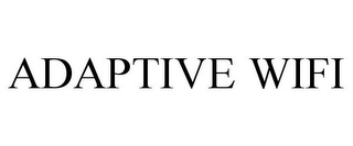 ADAPTIVE WIFI