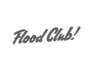 FLOOD CLUB!