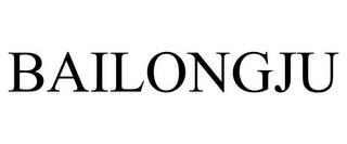 BAILONGJU