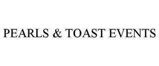 PEARLS & TOAST EVENTS