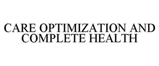 CARE OPTIMIZATION AND COMPLETE HEALTH