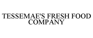 TESSEMAE'S FRESH FOOD COMPANY