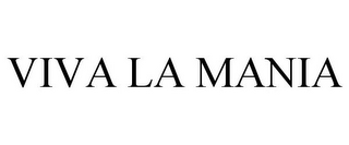 VIVA LA MANIA