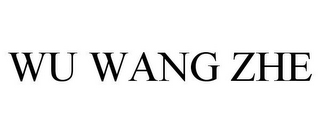 WU WANG ZHE