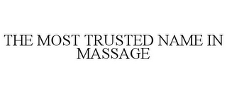 THE MOST TRUSTED NAME IN MASSAGE