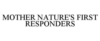 MOTHER NATURE'S FIRST RESPONDERS