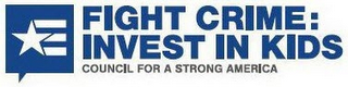 FIGHT CRIME: INVEST IN KIDS COUNCIL FOR A STRONG AMERICA