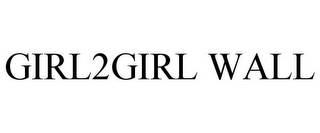 GIRL2GIRL WALL