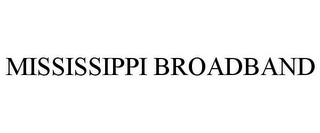 MISSISSIPPI BROADBAND