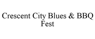 CRESCENT CITY BLUES & BBQ FEST