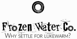 FROZEN WATER CO. WHY SETTLE FOR LUKEWARM?