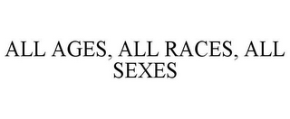 ALL AGES, ALL RACES, ALL SEXES