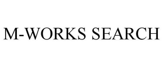 M-WORKS SEARCH