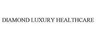 DIAMOND LUXURY HEALTHCARE