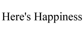 HERE'S HAPPINESS