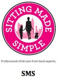 SITTING MADE SIMPLE PROFESSIONAL CHILD CARE FROM LOCAL EXPERTS SMS