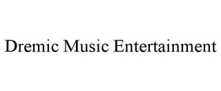 DREMIC MUSIC ENTERTAINMENT