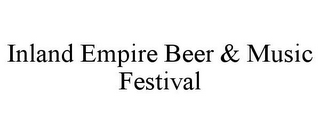 INLAND EMPIRE BEER & MUSIC FESTIVAL