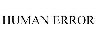 HUMAN ERROR