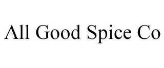 ALL GOOD SPICE CO