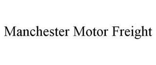 MANCHESTER MOTOR FREIGHT