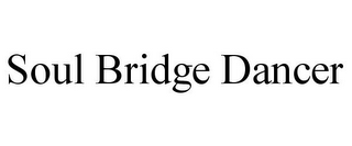 SOUL BRIDGE DANCER