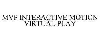 MVP INTERACTIVE MOTION VIRTUAL PLAY