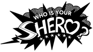 WHO IS YOUR SHERO?