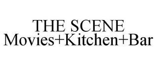 THE SCENE MOVIES+KITCHEN+BAR